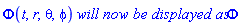 Phi(t, r, theta, phi)*`will now be displayed as`*Phi
