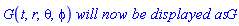 G(t, r, theta, phi)*`will now be displayed as`*G
