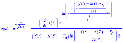 exp(-b/f(t)) = (diff(f(t), t))*exp(ln(-ln(-(f(t)-Delta(T)-T[0])/Delta(T))/a)/beta)/((f(t)-Delta(T)-T[0])*ln(-(f(t)-Delta(T)-T[0])/Delta(T))*beta)