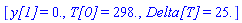 [`y[1]` = 0., `T[0]` = 298., `Delta[T]` = 25.]