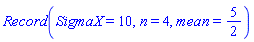 Record(SigmaX = 10, n = 4, mean = 5/2)