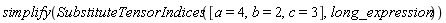 simplify(Physics:-SubstituteTensorIndices([a = 4, b = 2, c = 3], long_expression))