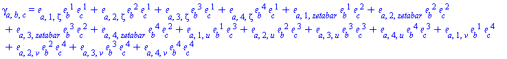 Physics:-Tetrads:-gamma_[a, b, c] = Physics:-diff(Physics:-Tetrads:-e_[a, 1], zeta)*Physics:-Tetrads:-e_[b, `~1`]*Physics:-Tetrads:-e_[c, `~1`]+Physics:-diff(Physics:-Tetrads:-e_[a, 2], zeta)*Physics:-Tetrads:-e_[b, `~2`]*Physics:-Tetrads:-e_[c, `~1`]+Physics:-diff(Physics:-Tetrads:-e_[a, 3], zeta)*Physics:-Tetrads:-e_[b, `~3`]*Physics:-Tetrads:-e_[c, `~1`]+Physics:-diff(Physics:-Tetrads:-e_[a, 4], zeta)*Physics:-Tetrads:-e_[b, `~4`]*Physics:-Tetrads:-e_[c, `~1`]+Physics:-diff(Physics:-Tetrads:-e_[a, 1], zetabar)*Physics:-Tetrads:-e_[b, `~1`]*Physics:-Tetrads:-e_[c, `~2`]+Physics:-diff(Physics:-Tetrads:-e_[a, 2], zetabar)*Physics:-Tetrads:-e_[b, `~2`]*Physics:-Tetrads:-e_[c, `~2`]+Physics:-diff(Physics:-Tetrads:-e_[a, 3], zetabar)*Physics:-Tetrads:-e_[b, `~3`]*Physics:-Tetrads:-e_[c, `~2`]+Physics:-diff(Physics:-Tetrads:-e_[a, 4], zetabar)*Physics:-Tetrads:-e_[b, `~4`]*Physics:-Tetrads:-e_[c, `~2`]+Physics:-diff(Physics:-Tetrads:-e_[a, 1], u)*Physics:-Tetrads:-e_[b, `~1`]*Physics:-Tetrads:-e_[c, `~3`]+Physics:-diff(Physics:-Tetrads:-e_[a, 2], u)*Physics:-Tetrads:-e_[b, `~2`]*Physics:-Tetrads:-e_[c, `~3`]+Physics:-diff(Physics:-Tetrads:-e_[a, 3], u)*Physics:-Tetrads:-e_[b, `~3`]*Physics:-Tetrads:-e_[c, `~3`]+Physics:-diff(Physics:-Tetrads:-e_[a, 4], u)*Physics:-Tetrads:-e_[b, `~4`]*Physics:-Tetrads:-e_[c, `~3`]+Physics:-diff(Physics:-Tetrads:-e_[a, 1], v)*Physics:-Tetrads:-e_[b, `~1`]*Physics:-Tetrads:-e_[c, `~4`]+Physics:-diff(Physics:-Tetrads:-e_[a, 2], v)*Physics:-Tetrads:-e_[b, `~2`]*Physics:-Tetrads:-e_[c, `~4`]+Physics:-diff(Physics:-Tetrads:-e_[a, 3], v)*Physics:-Tetrads:-e_[b, `~3`]*Physics:-Tetrads:-e_[c, `~4`]+Physics:-diff(Physics:-Tetrads:-e_[a, 4], v)*Physics:-Tetrads:-e_[b, `~4`]*Physics:-Tetrads:-e_[c, `~4`]