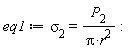 eq1 := `&sigma;__2` = P__2/(Pi*r^2)