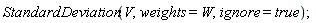StandardDeviation(V, weights = W, ignore = true)