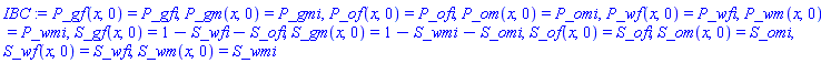 P_gf(x, 0) = P_gfi, P_gm(x, 0) = P_gmi, P_of(x, 0) = P_ofi, P_om(x, 0) = P_omi, P_wf(x, 0) = P_wfi, P_wm(x, 0) = P_wmi, S_gf(x, 0) = 1-S_wfi-S_ofi, S_gm(x, 0) = 1-S_wmi-S_omi, S_of(x, 0) = S_ofi, S_om(x, 0) = S_omi, S_wf(x, 0) = S_wfi, S_wm(x, 0) = S_wmi