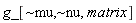 g_[`~mu`, `~nu`, matrix]