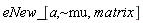 eNew_[a, `~mu`, matrix]