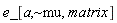 e_[a, `~mu`, matrix]