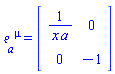 "`&efr;`[a]^(mu)=[[[1/(x a),0],[0,-1]]]"