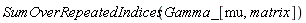 Physics:-SumOverRepeatedIndices(Gamma_[mu, matrix])