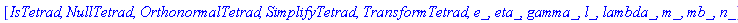 [IsTetrad, NullTetrad, OrthonormalTetrad, SimplifyTetrad, TransformTetrad, e_, eta_, gamma_, l_, lambda_, m_, mb_, n_]