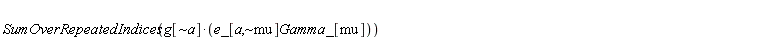 Physics:-SumOverRepeatedIndices(Physics:-`*`(g[`~a`], Physics:-`*`(e_[a, `~mu`], Gamma_[mu])))