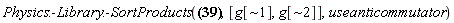 "Physics:-Library:-SortProducts(?,[g[~1],g[~2]],useanticommutator)"