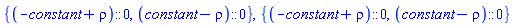 {(-constant+rho)::0, (constant-rho)::0}, {(-constant+rho)::0, (constant-rho)::0}
