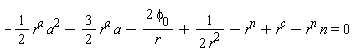 -(1/2)*r^a*a^2-(3/2)*r^a*a-2*phi[0]/r+1/(2*r^2)-r^n+r^c-r^n*n = 0