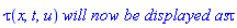 tau(x, t, u)*`will now be displayed as`*tau