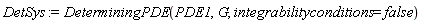 DetSys := DeterminingPDE(PDE1, G, integrabilityconditions = false)
