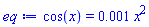 cos(x) = 0.1e-2*x^2