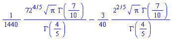 (1/1440)*72^(4/5)*Pi^(1/2)*GAMMA(7/10)/GAMMA(4/5)-(3/40)*2^(2/5)*Pi^(1/2)*GAMMA(7/10)/GAMMA(4/5)