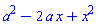 a^2-2*a*x+x^2