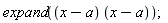 expand((x-a)*(x-a));