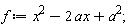 f := a^2+x^2-2*ax;