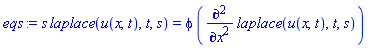 s*laplace(u(x, t), t, s) = phi*(diff(diff(laplace(u(x, t), t, s), x), x))