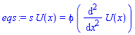 s*U(x) = phi*(diff(diff(U(x), x), x))