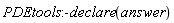 PDEtools:-declare(answer)