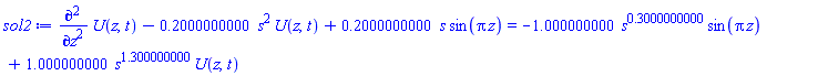 diff(diff(U(z, t), z), z)-.2000000000*s^2*U(z, t)+.2000000000*s*sin(Pi*z) = -1.000000000*s^.3000000000*sin(Pi*z)+1.000000000*s^1.300000000*U(z, t)