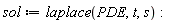 sol := laplace(PDE, t, s):