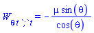 W[theta*t*`;`*t] = -mu*sin(theta)/cos(theta)