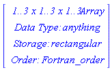 RTABLE(18446744074180911102, anything, Array, rectangular, Fortran_order, [], 3, 1 .. 3, 1 .. 3, 1 .. 3)