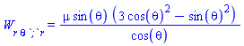 W[r*theta*`;`*r] = mu*sin(theta)*(3*cos(theta)^2-sin(theta)^2)/cos(theta)
