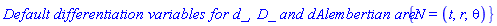 `Default differentiation variables for d_, D_ and dAlembertian are: `*{N = (t, r, theta)}
