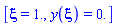 [xi = 1., y(xi) = 0.]