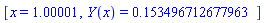 [x = 1.00001, Y(x) = .153496712677963]