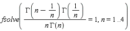 fsolve(GAMMA(n-1/n)*GAMMA(1/n)/(n*GAMMA(n)) = 1, n = 1 .. 4)