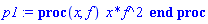 p1 := proc (x, f) x*f^2 end proc