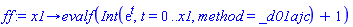 ff := proc (x1) options operator, arrow; evalf(Int(exp(t), t = 0 .. x1, method = _d01ajc)+1) end proc
