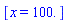 [x = 100.]