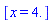 [x = 4.]