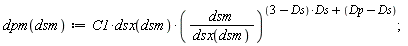 dpm := proc (dsm) options operator, arrow; C1*dsx(dsm)*(dsm/dsx(dsm))^((3-Ds)*Ds+Dp-Ds) end proc;