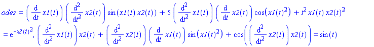 odes := (diff(x1(t), t))*(diff(x2(t), `$`(t, 2)))*sin(x1(t)*x2(t))+5*(diff(x1(t), `$`(t, 2)))*(diff(x2(t), t))*cos(x1(t)^2)+t^2*x1(t)*x2(t)^2 = exp(-x2(t)^2), (diff(x1(t), `$`(t, 2)))*x2(t)+(diff(x2(t), `$`(t, 2)))*(diff(x1(t), t))*sin(x1(t)^2)+cos((diff(x2(t), `$`(t, 2)))*x2(t)) = sin(t)