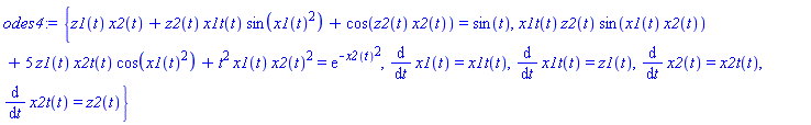 odes4 := {z1(t)*x2(t)+z2(t)*x1t(t)*sin(x1(t)^2)+cos(z2(t)*x2(t)) = sin(t), x1t(t)*z2(t)*sin(x1(t)*x2(t))+5*z1(t)*x2t(t)*cos(x1(t)^2)+t^2*x1(t)*x2(t)^2 = exp(-x2(t)^2), diff(x1(t), t) = x1t(t), diff(x1t(t), t) = z1(t), diff(x2(t), t) = x2t(t), diff(x2t(t), t) = z2(t)}