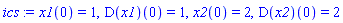 ics := x1(0) = 1, (D(x1))(0) = 1, x2(0) = 2, (D(x2))(0) = 2