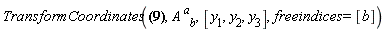 TransformCoordinates({x[1] = y[1]+y[2]+y[3], x[2] = y[2]+y[3], x[3] = y[3]}, A[`~a`, b], [y[1], y[2], y[3]], freeindices = [b])
