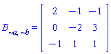 B[`~a`, `~b`] = Matrix(%id = 18446744078235279598)