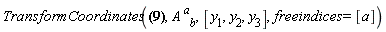 TransformCoordinates({x[1] = y[1]+y[2]+y[3], x[2] = y[2]+y[3], x[3] = y[3]}, A[`~a`, b], [y[1], y[2], y[3]], freeindices = [a])